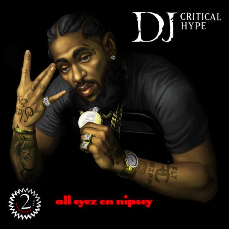 DJ Critical Hype blends Nipsey Hussle and 2Pac together on 'All Eyes On Nipsey' project mix