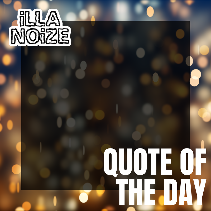 iLLANOiZE Quote of The Day 12/23/20