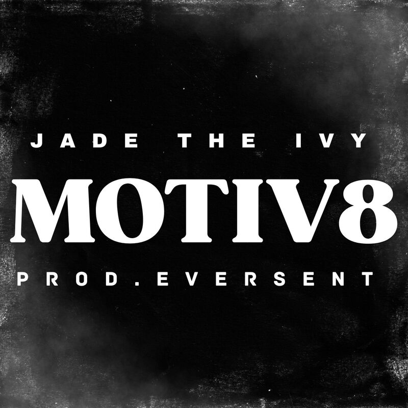 Jade the Ivy Connects With Produced by Eversent For An Empowering Song Titled Motiv8