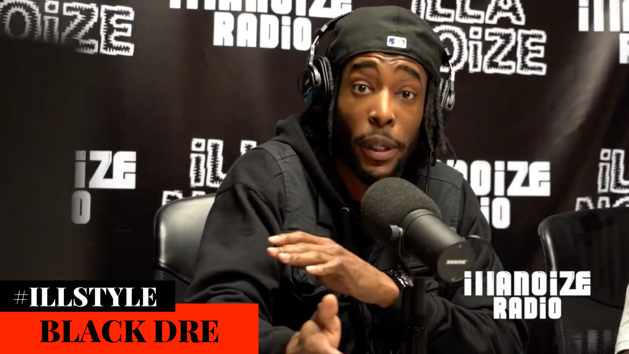 Black Dre iLLSTYLE on iLLANOiZE Radio
