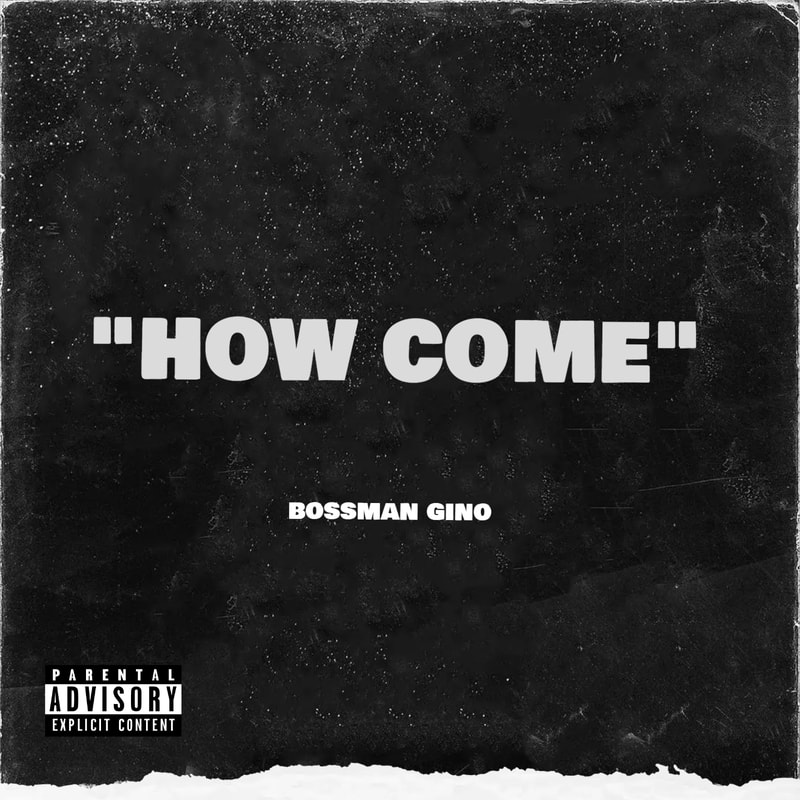 Bossman Gino asks 'How Come' on his latest single