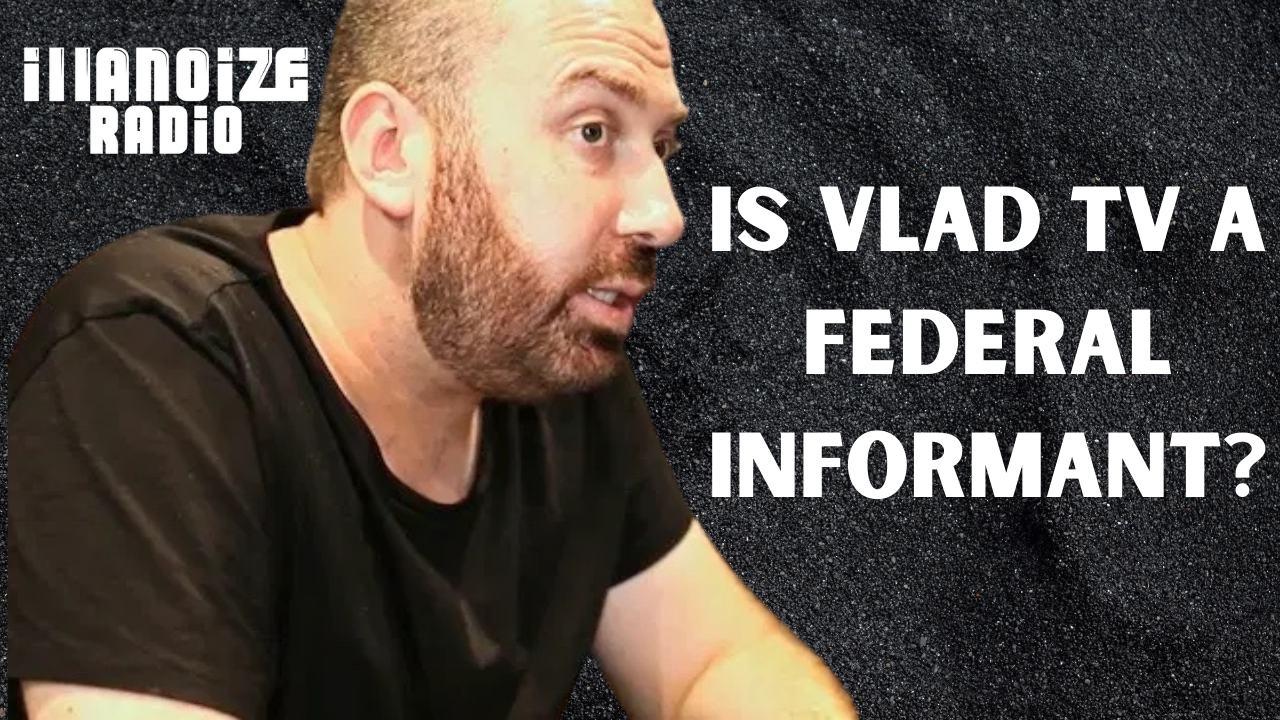 Is Vlad TV a Federal Informant?