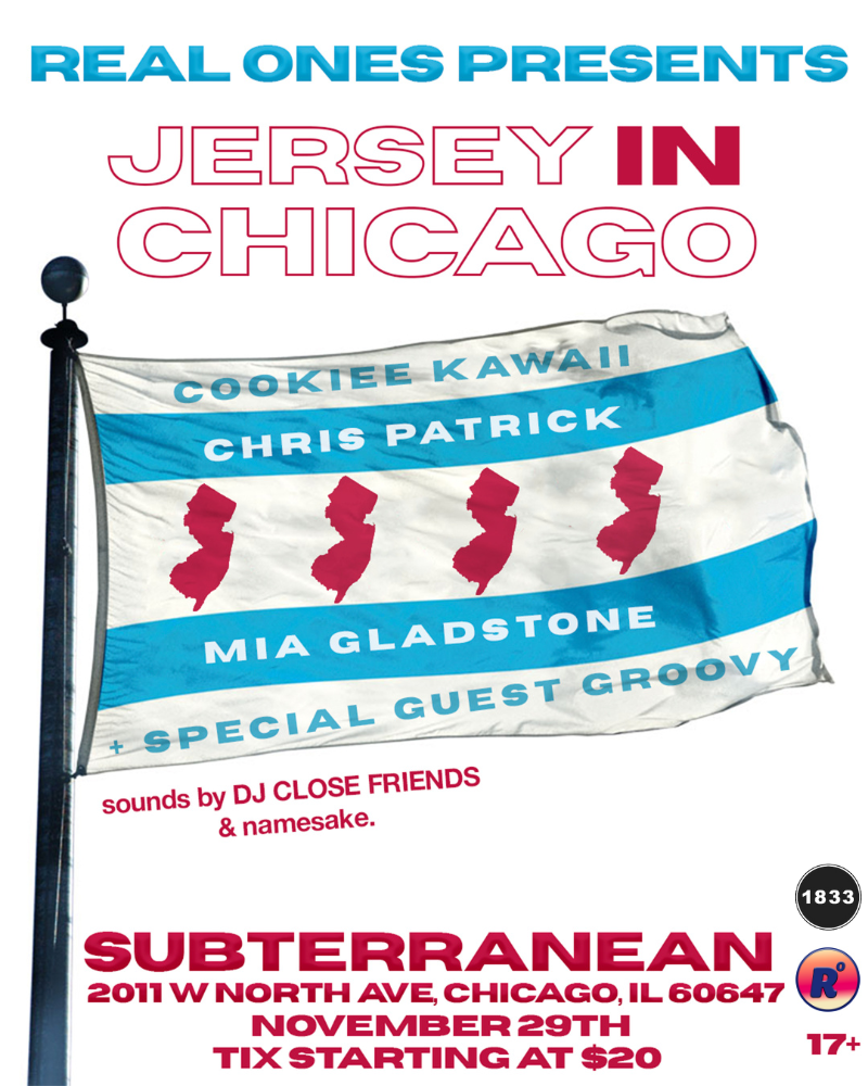 Real Ones Presents: Jersey in Chicago Starring Cookiee Kawaii, Chris Patrick, Mia Gladstone, and Special Guest Groovy