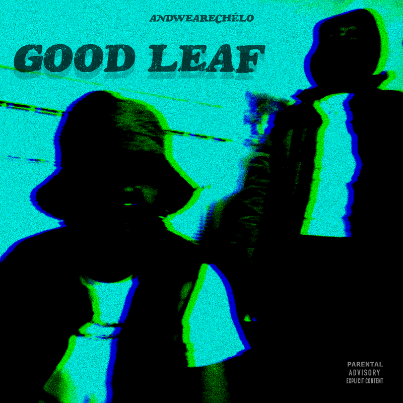ANDWEARECHÉLO shares 'Good Leaf' track + visual