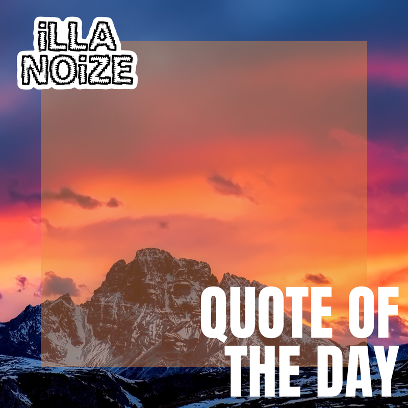 iLLANOiZE Quote of The Day 10/28/20