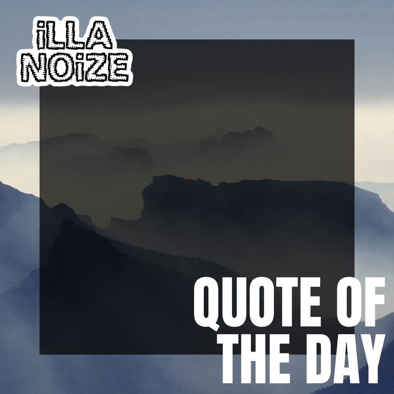 iLLANOiZE Quote of The Day 1/4/21