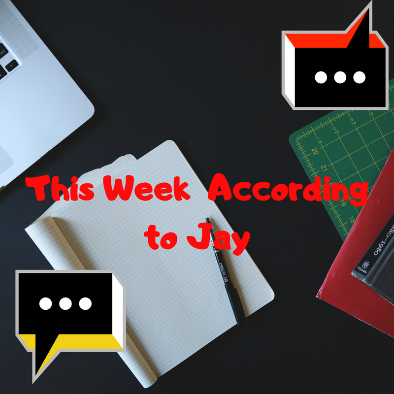 This Week According to Jay