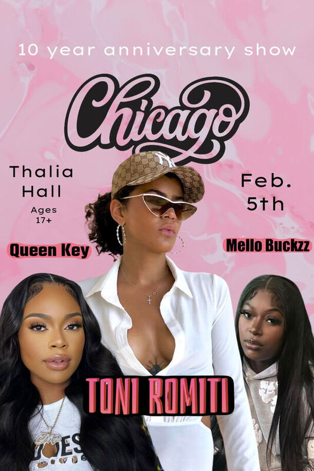 Toni Romiti 10 Year Anniversary Show is going up at Thalia Hall Feb 5th with Queen Key and Mello Buckzz