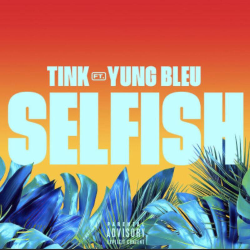 Tink and Yung Bleu connects for the new single 'Selfish'