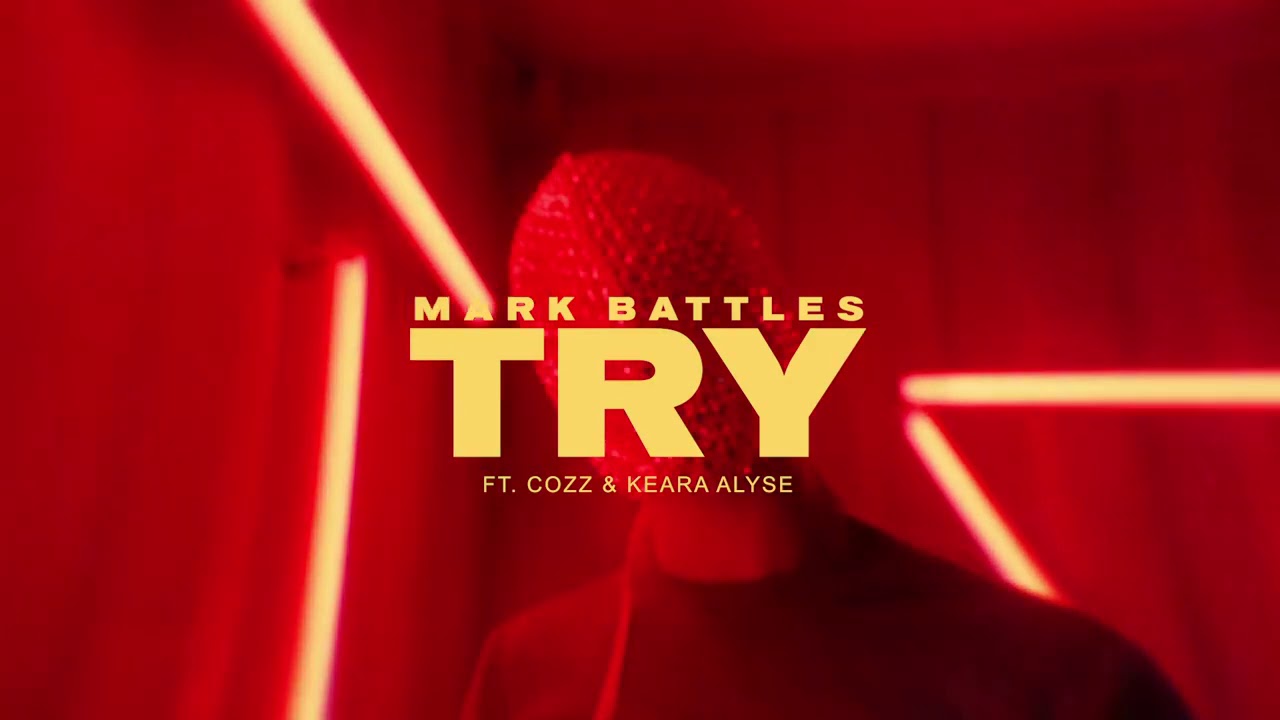 Mark Battles connects with Cozz and Keara Alyse for the new single 'Try'